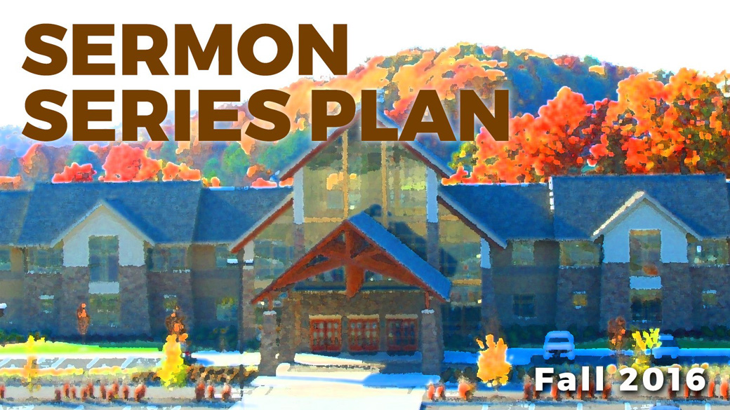 Fall Sermon Series Plan Bible Center Church