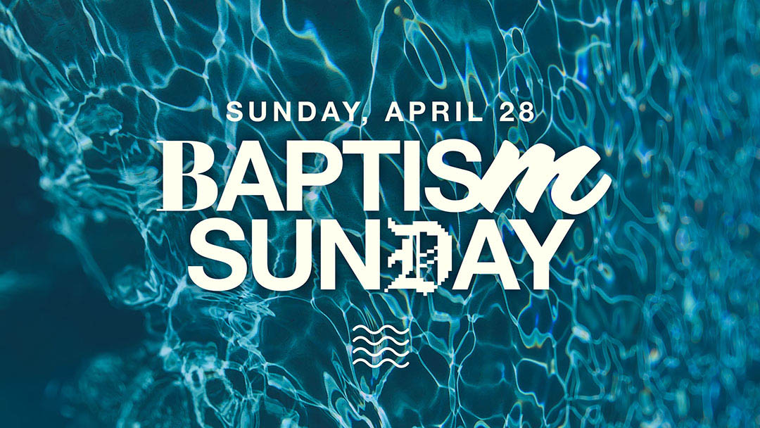 Baptism Sunday (April 28) | Bible Center Church